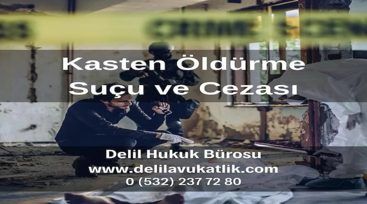 Kasten Öldürme Suçu ve Hukuki Sonuçları