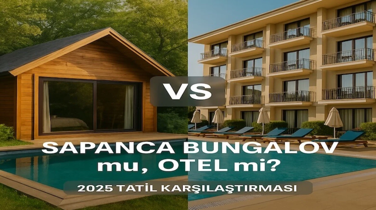 Sapanca Bungalov Tatili mi, Otel Tatili mi? 2025 İçin Kapsamlı Karşılaştırma